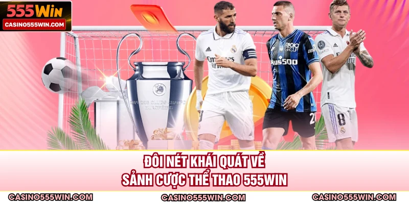 Đôi nét khái quát về sảnh cược thể thao 555WIN