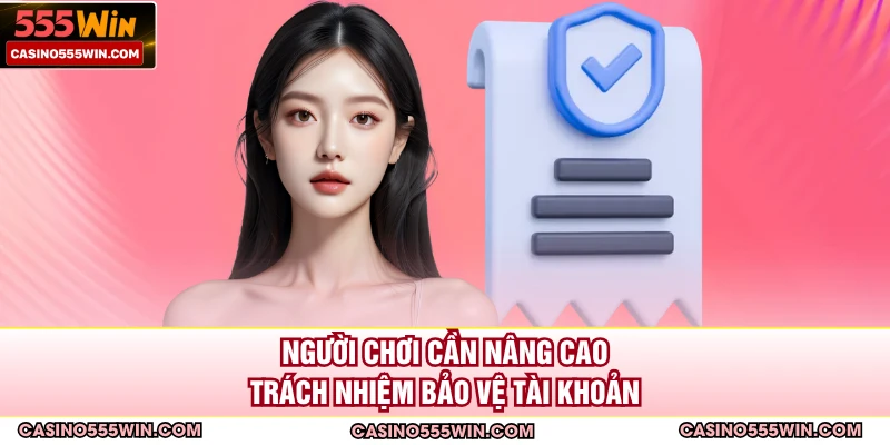 Người chơi cần nâng cao trách nhiệm bảo vệ tài khoản